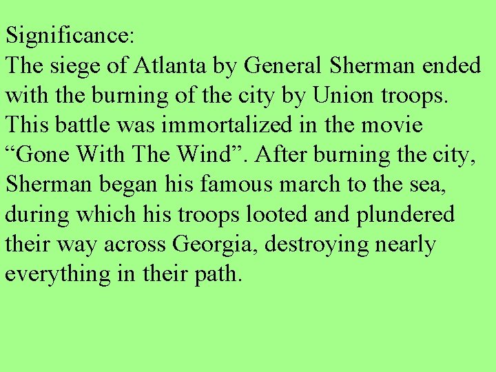 Significance: The siege of Atlanta by General Sherman ended with the burning of the