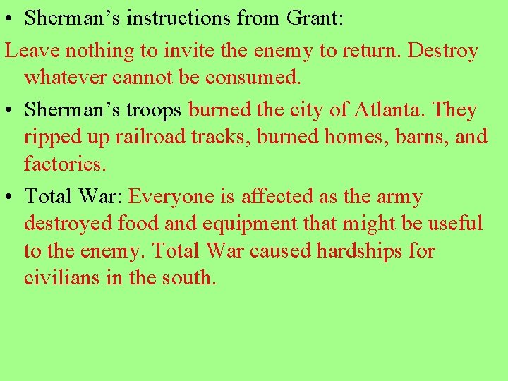  • Sherman’s instructions from Grant: Leave nothing to invite the enemy to return.