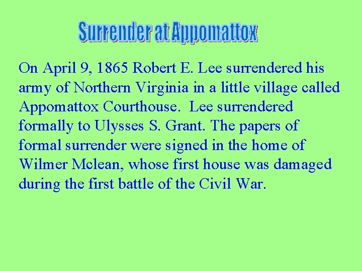 On April 9, 1865 Robert E. Lee surrendered his army of Northern Virginia in