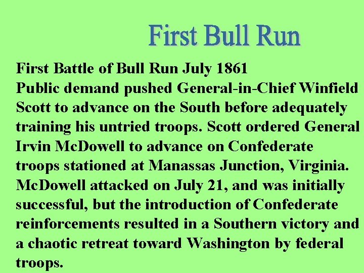 First Battle of Bull Run July 1861 Public demand pushed General-in-Chief Winfield Scott to