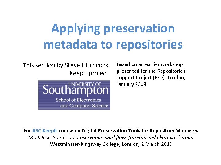 Applying preservation metadata to repositories This section by Steve Hitchcock Keep. It project Based