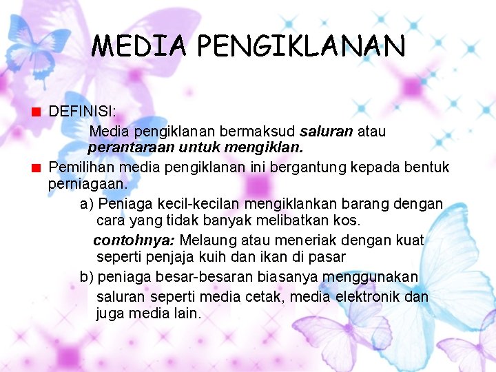 MEDIA PENGIKLANAN DEFINISI: Media pengiklanan bermaksud saluran atau perantaraan untuk mengiklan. Pemilihan media pengiklanan