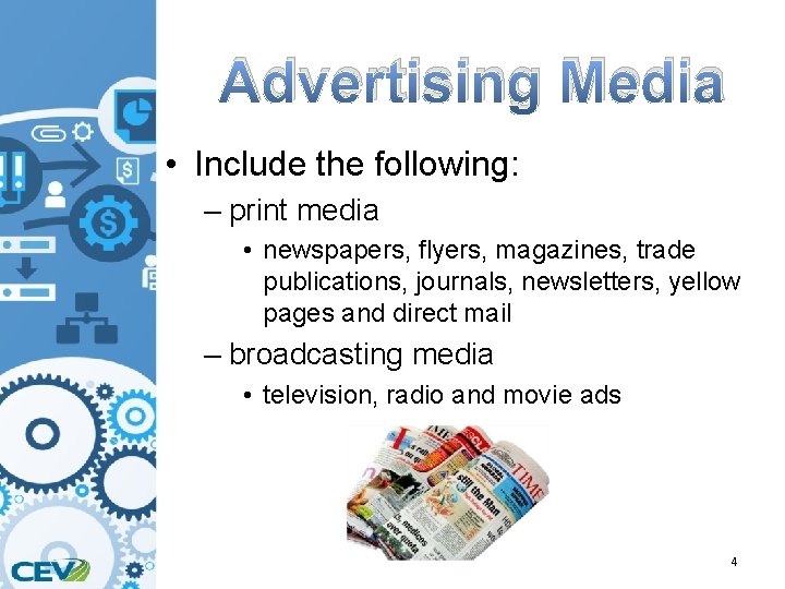 Advertising Media • Include the following: – print media • newspapers, flyers, magazines, trade