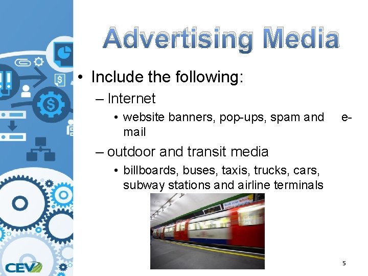 Advertising Media • Include the following: – Internet • website banners, pop-ups, spam and
