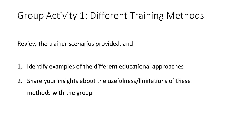 Group Activity 1: Different Training Methods Review the trainer scenarios provided, and: 1. Identify