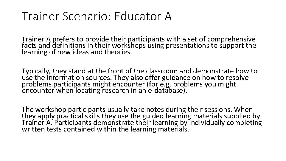 Trainer Scenario: Educator A Trainer A prefers to provide their participants with a set