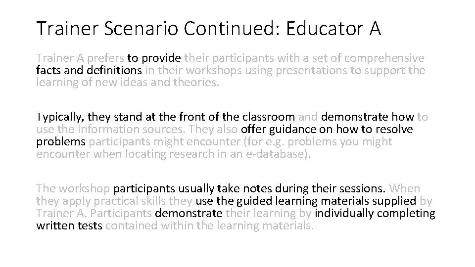 Trainer Scenario Continued: Educator A Trainer A prefers to provide their participants with a