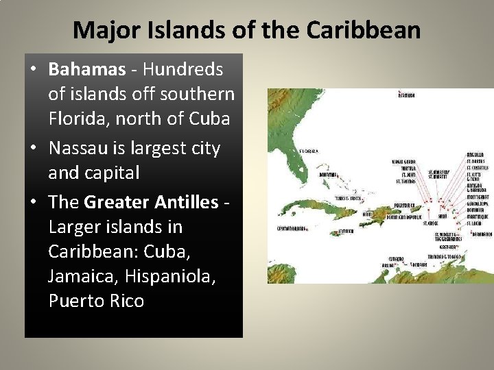 Major Islands of the Caribbean • Bahamas - Hundreds of islands off southern Florida,