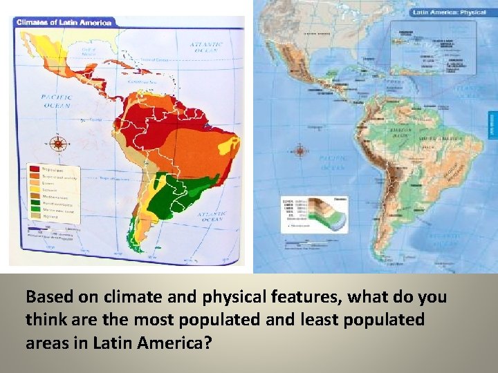 Based on climate and physical features, what do you think are the most populated