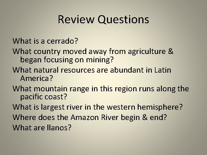 Review Questions What is a cerrado? What country moved away from agriculture & began