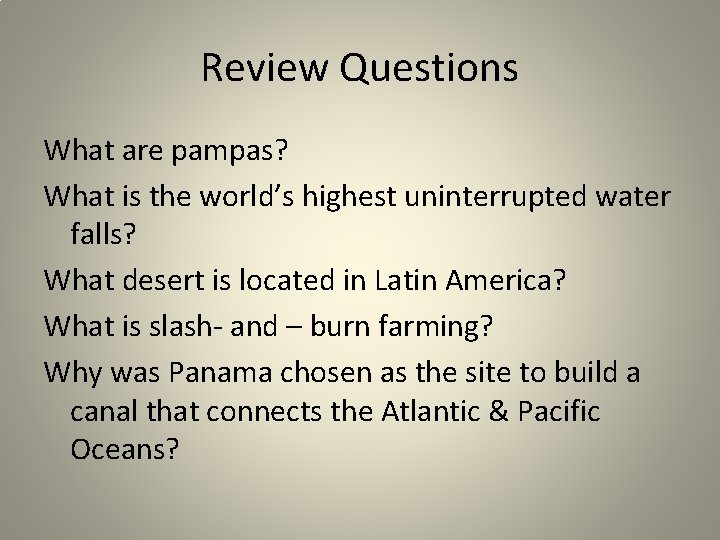 Review Questions What are pampas? What is the world’s highest uninterrupted water falls? What