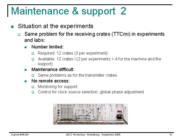 Maintenance & support 2 n Situation at the experiments q Same problem for the