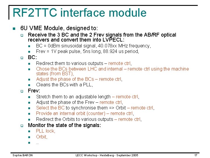 RF 2 TTC interface module n 6 U VME Module, designed to: q Receive