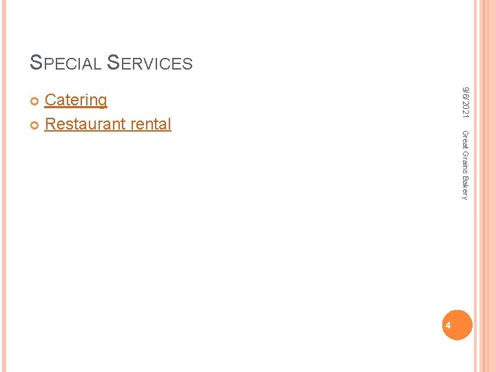 SPECIAL SERVICES 9/6/2021 Catering Restaurant rental Great Grains Bakery 4 