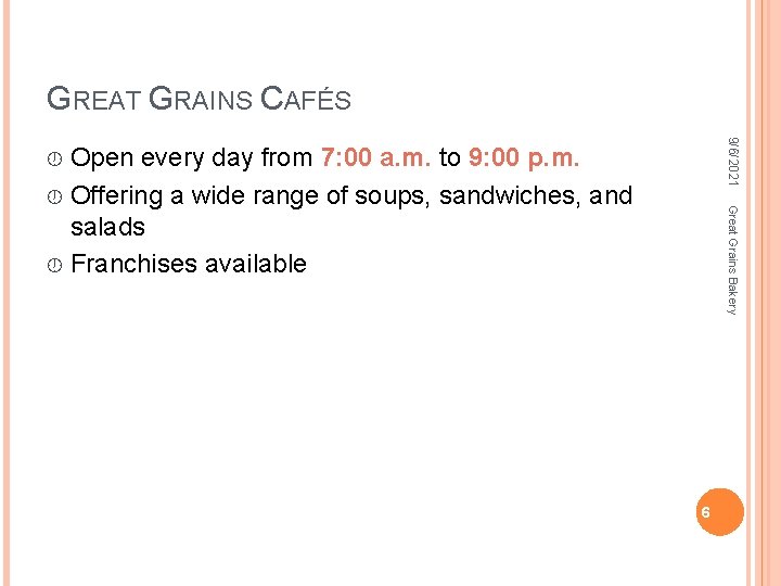 GREAT GRAINS CAFÉS 9/6/2021 Open every day from 7: 00 a. m. to 9: