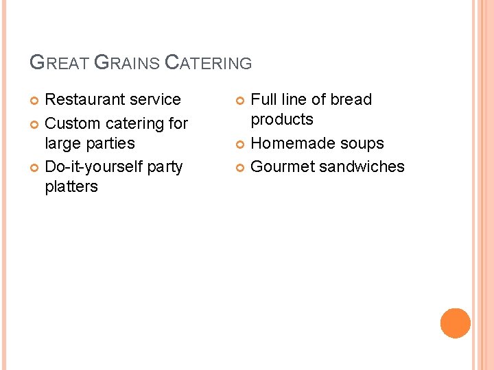 GREAT GRAINS CATERING Restaurant service Custom catering for large parties Do-it-yourself party platters Full