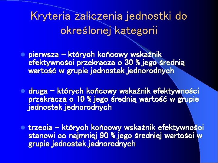 Kryteria zaliczenia jednostki do określonej kategorii l pierwsza - których końcowy wskaźnik efektywności przekracza