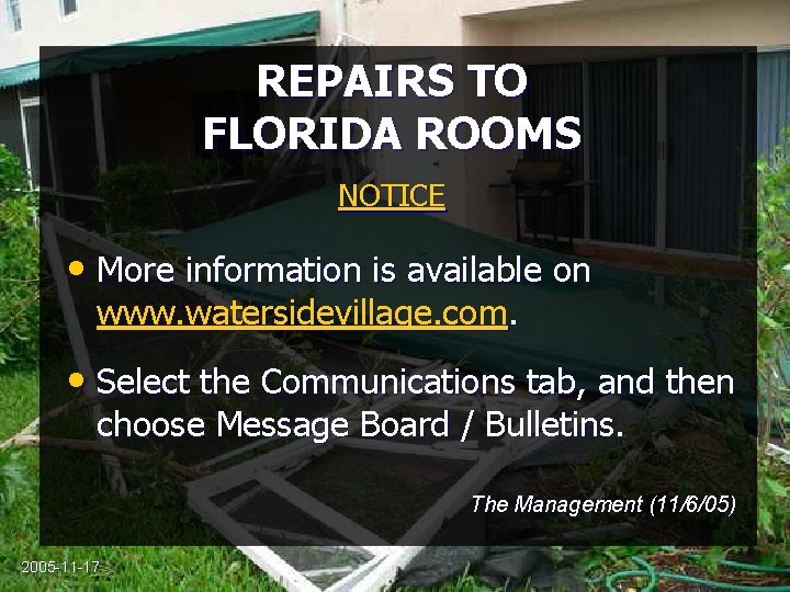 REPAIRS TO FLORIDA ROOMS NOTICE • More information is available on www. watersidevillage. com.