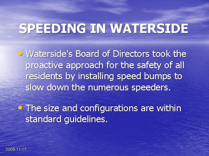 SPEEDING IN WATERSIDE • Waterside's Board of Directors took the proactive approach for the