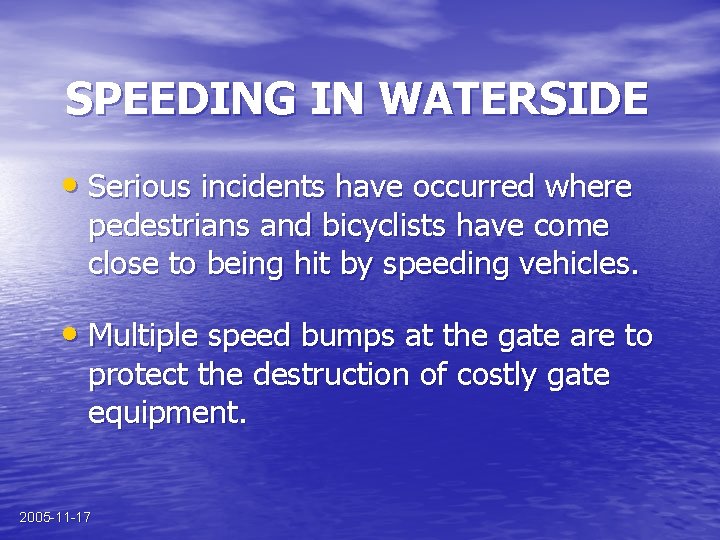 SPEEDING IN WATERSIDE • Serious incidents have occurred where pedestrians and bicyclists have come