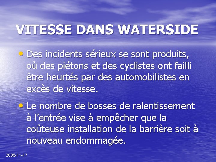 VITESSE DANS WATERSIDE • Des incidents sérieux se sont produits, où des piétons et