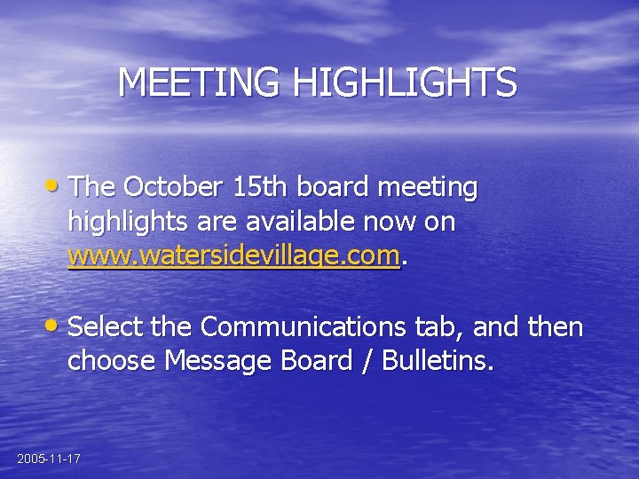 MEETING HIGHLIGHTS • The October 15 th board meeting highlights are available now on