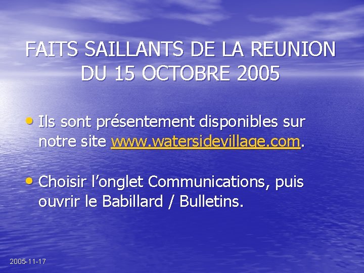 FAITS SAILLANTS DE LA REUNION DU 15 OCTOBRE 2005 • Ils sont présentement disponibles