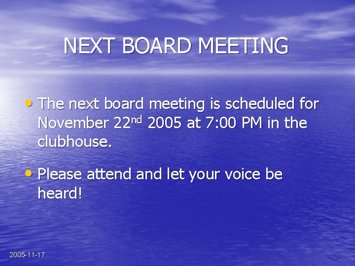 NEXT BOARD MEETING • The next board meeting is scheduled for November 22 nd
