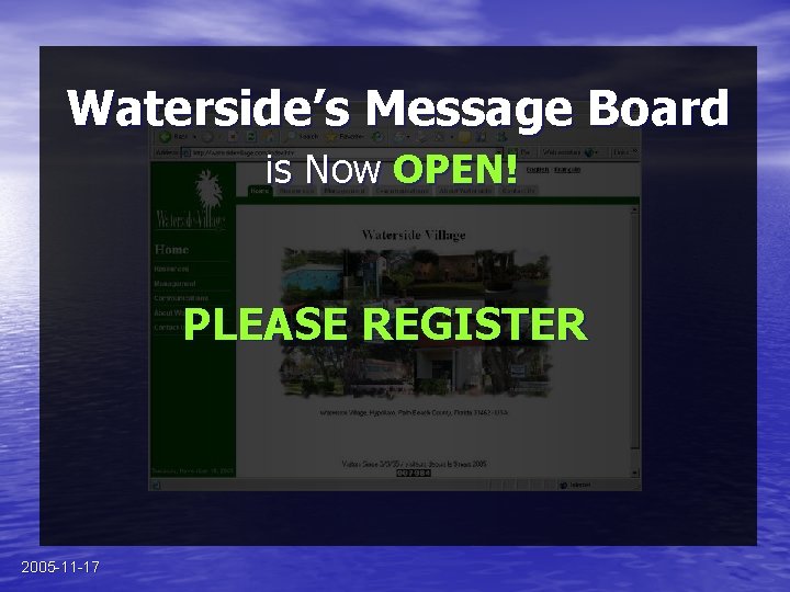 Waterside’s Message Board is Now OPEN! PLEASE REGISTER 2005 -11 -17 