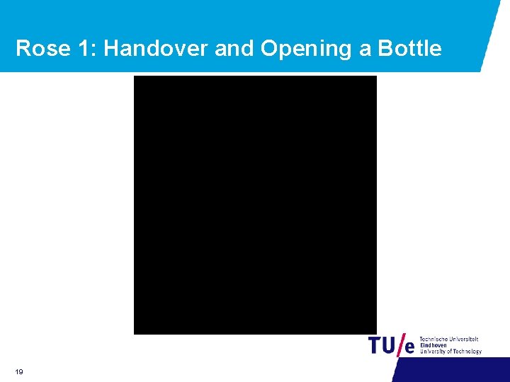 Rose 1: Handover and Opening a Bottle 19 