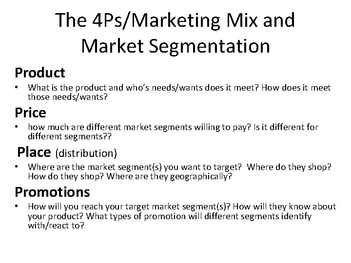 The 4 Ps/Marketing Mix and Market Segmentation Product • What is the product and