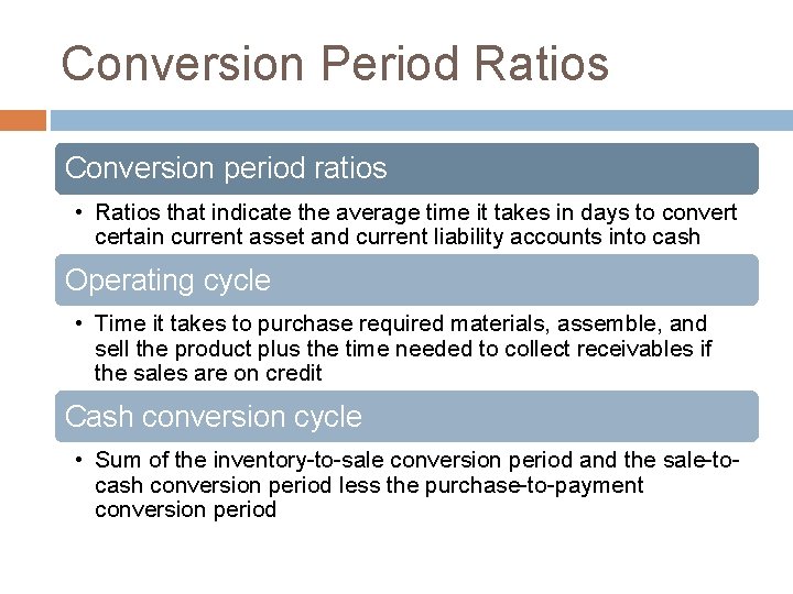 Conversion Period Ratios Conversion period ratios • Ratios that indicate the average time it