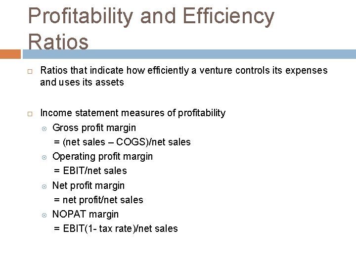 Profitability and Efficiency Ratios that indicate how efficiently a venture controls its expenses and
