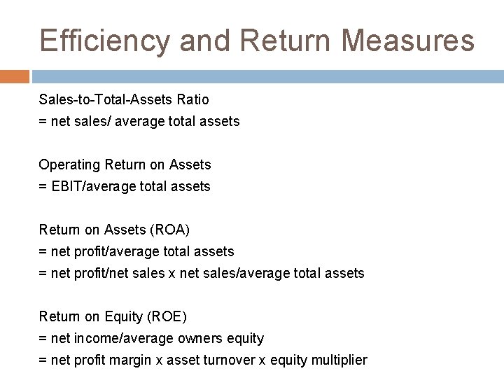 Efficiency and Return Measures Sales-to-Total-Assets Ratio = net sales/ average total assets Operating Return