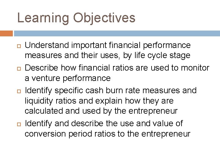 Learning Objectives Understand important financial performance measures and their uses, by life cycle stage