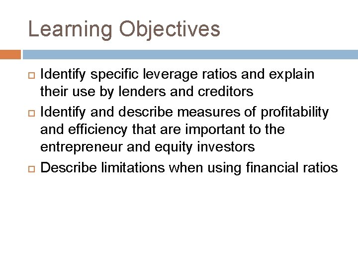 Learning Objectives Identify specific leverage ratios and explain their use by lenders and creditors