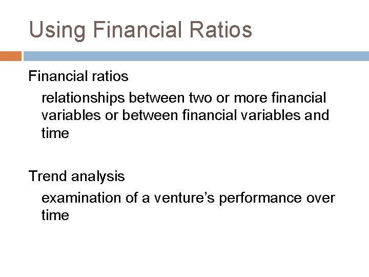 Using Financial Ratios Financial ratios relationships between two or more financial variables or between