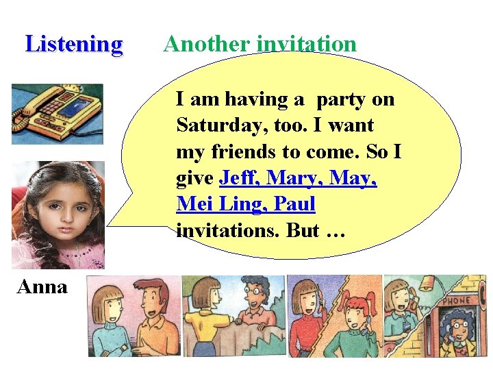 Listening Another invitation I am having a party on Saturday, too. I want my