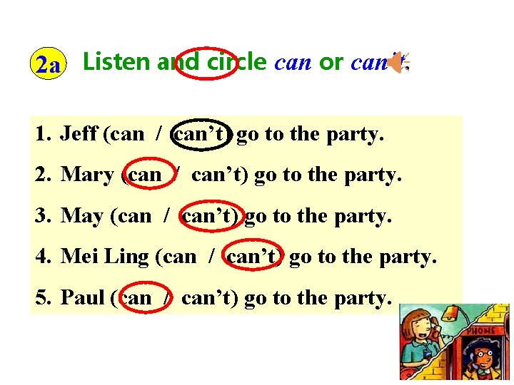 2 a Listen and circle can or can’t. 1. Jeff (can / can’t) go