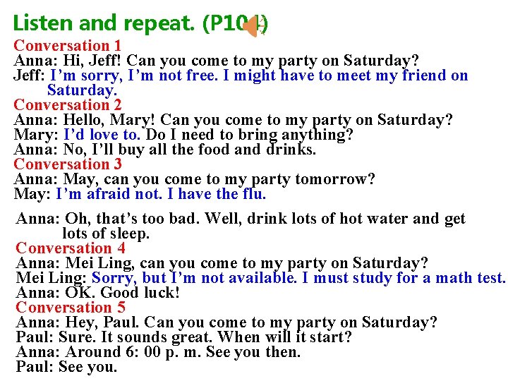 Listen and repeat. (P 104) Conversation 1 Anna: Hi, Jeff! Can you come to