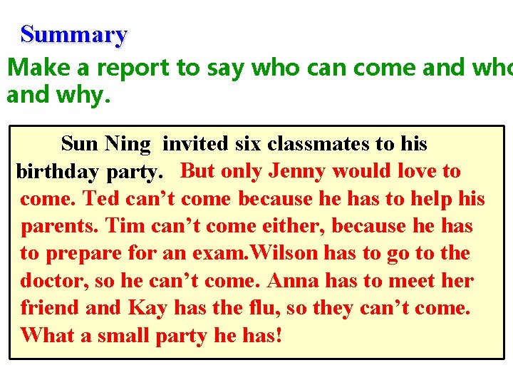 Summary Make a report to say who can come and who and why. Sun