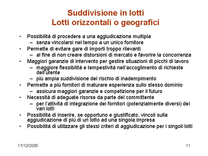 Suddivisione in lotti Lotti orizzontali o geografici • • Possibilità di procedere a una Suddivisione in lotti Lotti orizzontali o geografici • • Possibilità di procedere a una