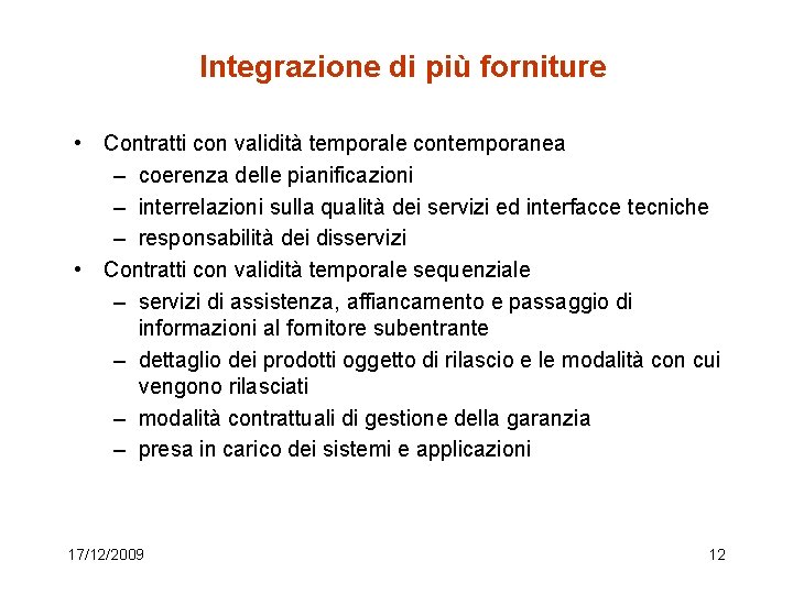 Integrazione di più forniture • Contratti con validità temporale contemporanea – coerenza delle pianificazioni