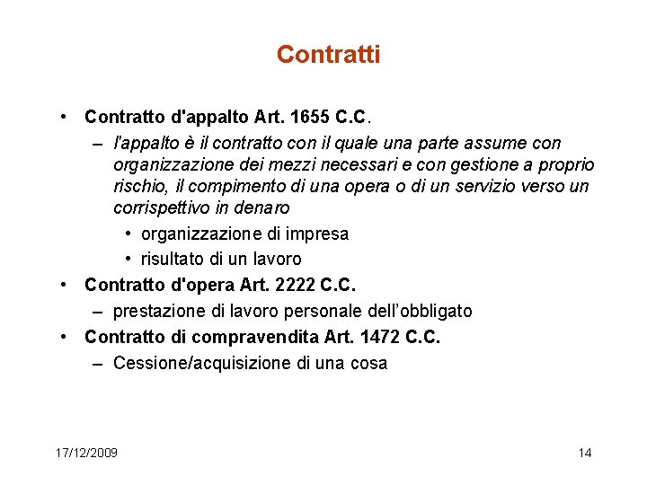 Contratti • Contratto d'appalto Art. 1655 C. C. – l'appalto è il contratto con