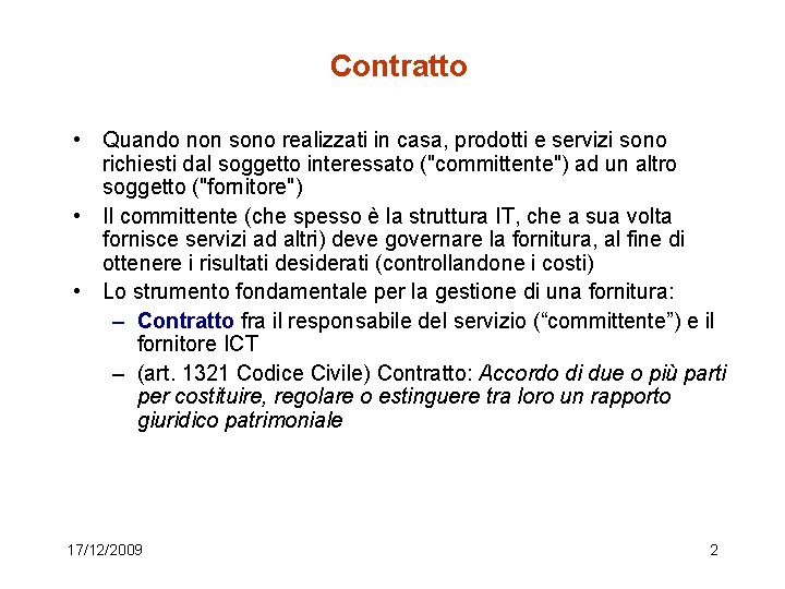 Contratto • Quando non sono realizzati in casa, prodotti e servizi sono richiesti dal