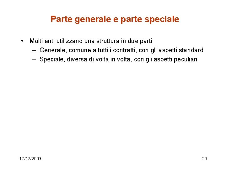 Parte generale e parte speciale • Molti enti utilizzano una struttura in due parti