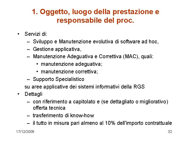 1. Oggetto, luogo della prestazione e responsabile del proc. • Servizi di: – Sviluppo