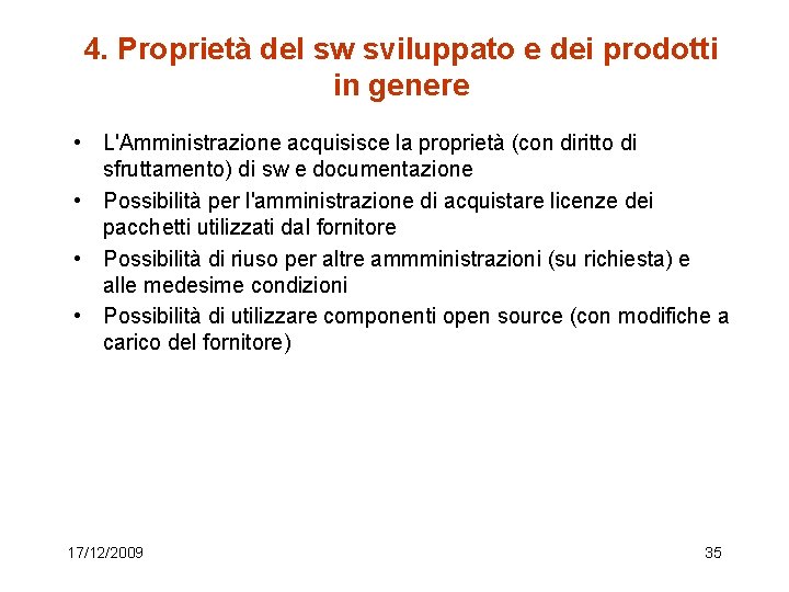 4. Proprietà del sw sviluppato e dei prodotti in genere • L'Amministrazione acquisisce la