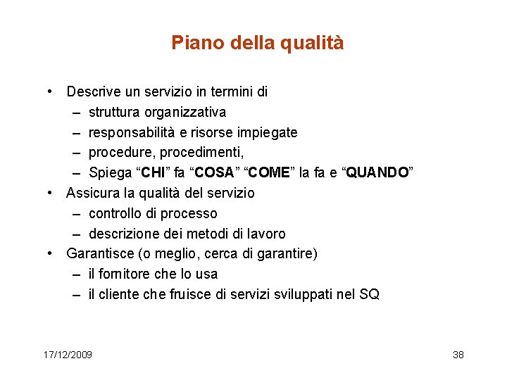 Piano della qualità • Descrive un servizio in termini di – struttura organizzativa –