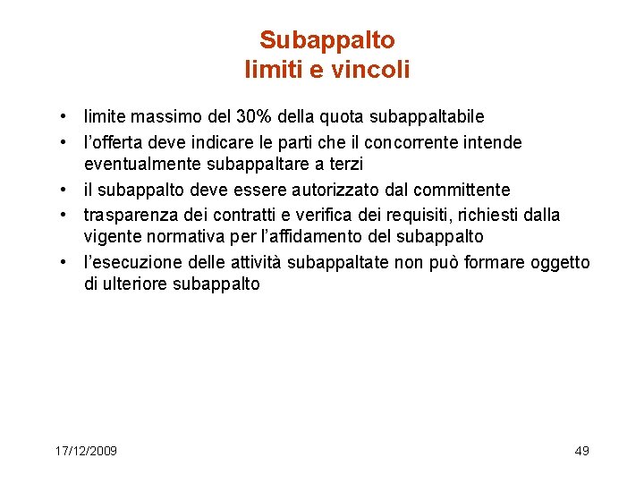 Subappalto limiti e vincoli • limite massimo del 30% della quota subappaltabile • l’offerta